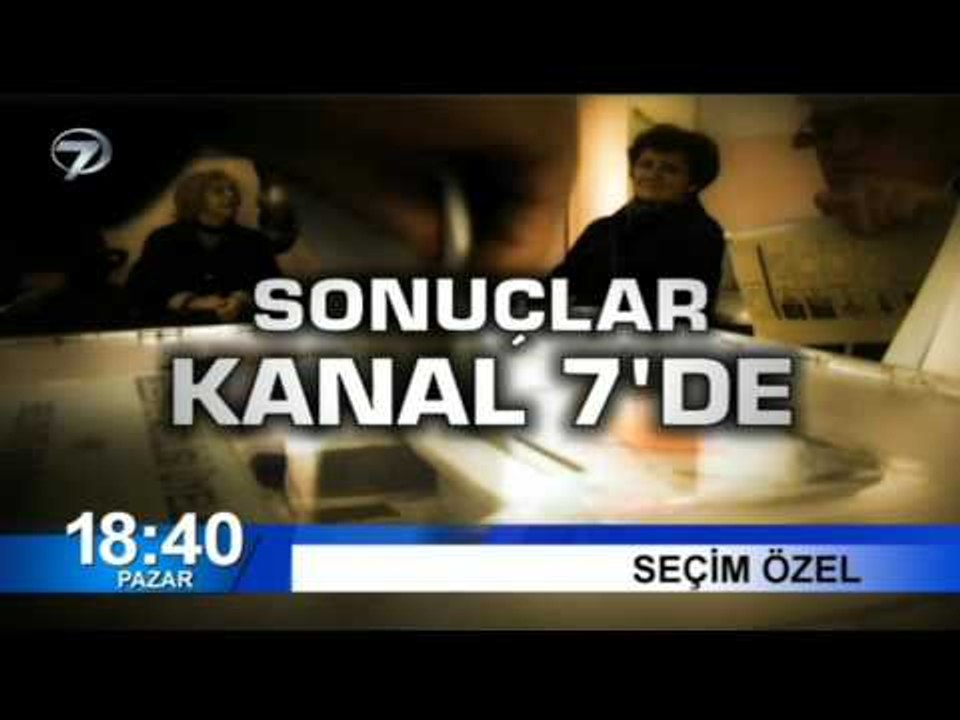 SEÇİMİN NABZI KANAL 7’DE ATACAK