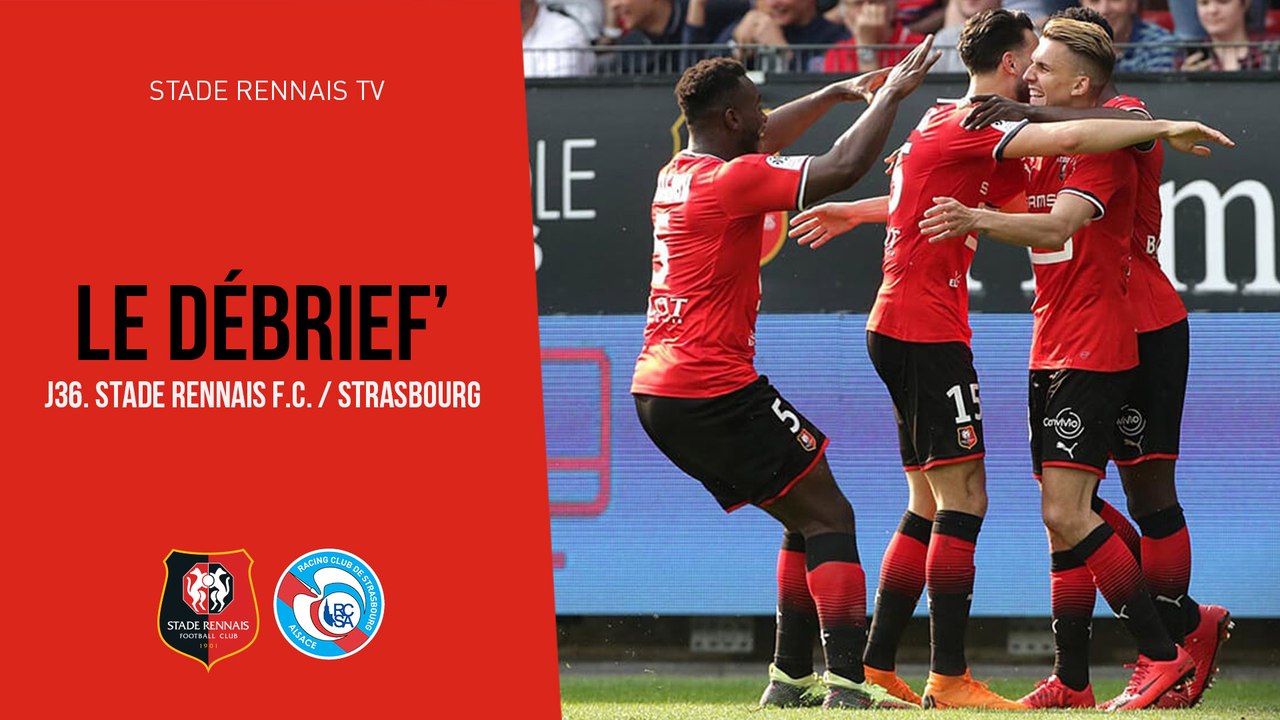 J36. Stade Rennais F.C. / Strasbourg : Le Débrief'