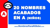 20 nombres para niños terminados en A - los mejores nombres de bebé - www.nombresparamibebe.com