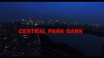 Central Park Dark - teaser trailer 30 seconds