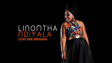 Linomtha - Love Her Enough