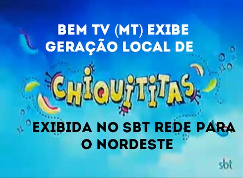 Bem TV (SBT MT) vaza final da geração local de Chiquititas para o nordeste (03/05/18)