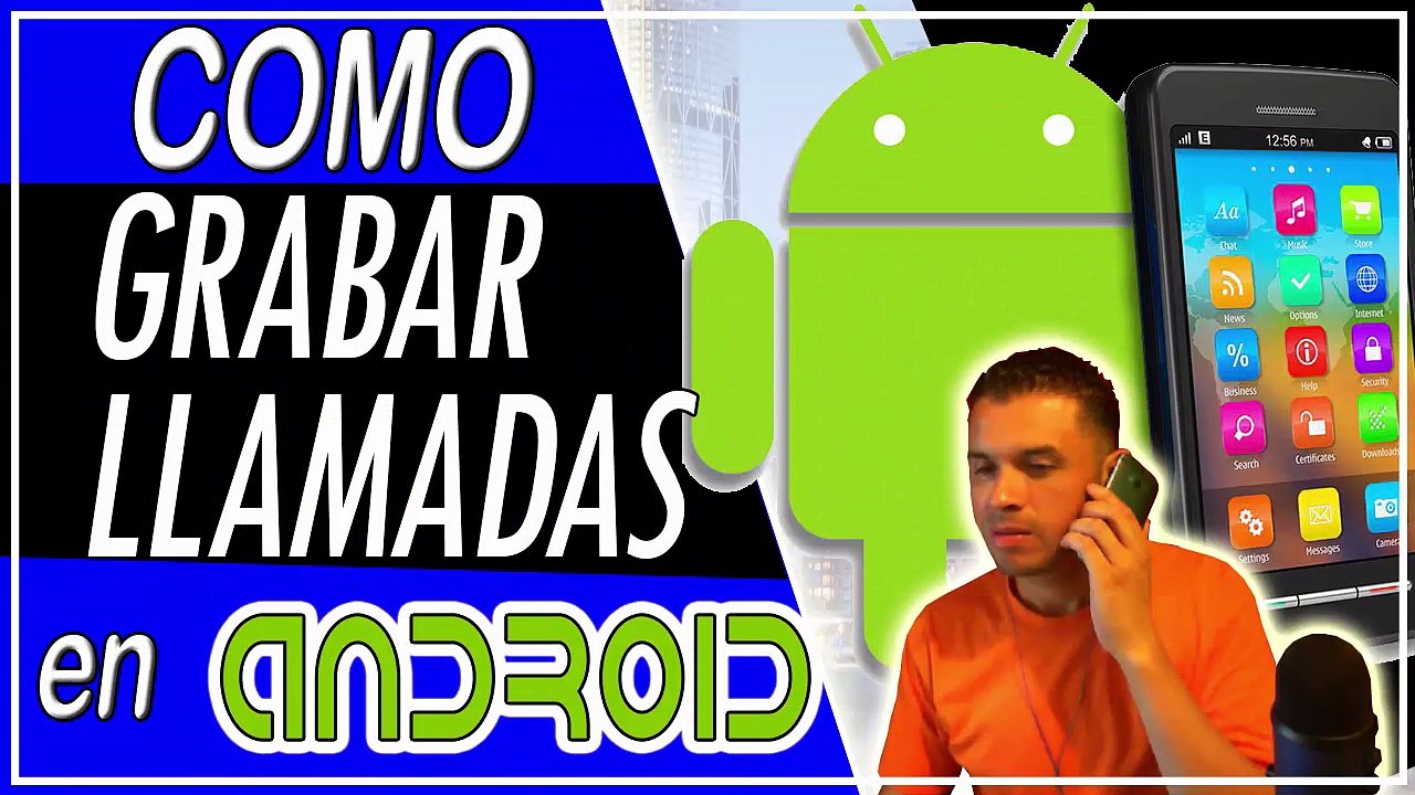 Cómo grabar llamadas fácil, rápido y gratis desde tu móvil Android