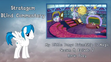 [Blind Commentary] Horse Play - MLP:FiM Season 8 Episode 7