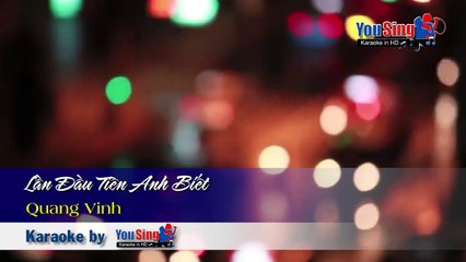 Lần Đầu Tiên Anh Biết - Quang Vinh