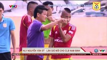 VTV3 HLV Nguyễn Văn Sỹ- Làn gió mới của CLB Nam Định - HNQG 2017