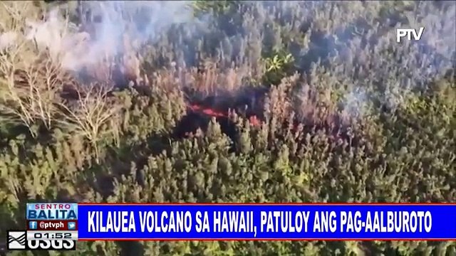 GLOBALITA: Kilauea volcano sa Hawaii, patuloy ang pag-aalburoto; 23 minero, patay sa mga pagsabog sa coal mine sa Pakistan; Endangered na baby leopards, inaalagaan sa Vienna Zoo