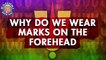 Do You Know? - Why Do We Wear Marks On The Forehead? | Interesting Facts About Marks