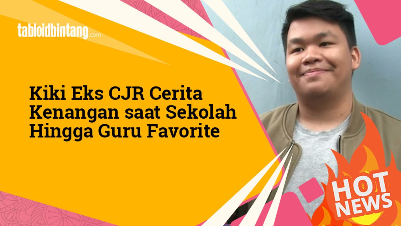 Kiki Eks CJR Cerita Kenangan saat Sekolah Hingga Guru Favorit