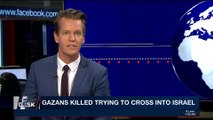 i24NEWS DESK | Gazans killed trying to cross into Israel | Monday, May 7th 2018