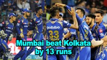 IPL 2018 | Mumbai beat Kolkata by 13 runs to remain in play-off hunt