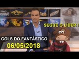 GOLS DO FANTÁSTICO - FLAMENGO LÍDER | 06/05/2018 (60 FPS) | BRASILEIRÃO 2018 PEGANDO FOGO 