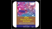 FDA Regulatory Affairs A Guide for Prescription Drugs, Medical Devices, and Biologics