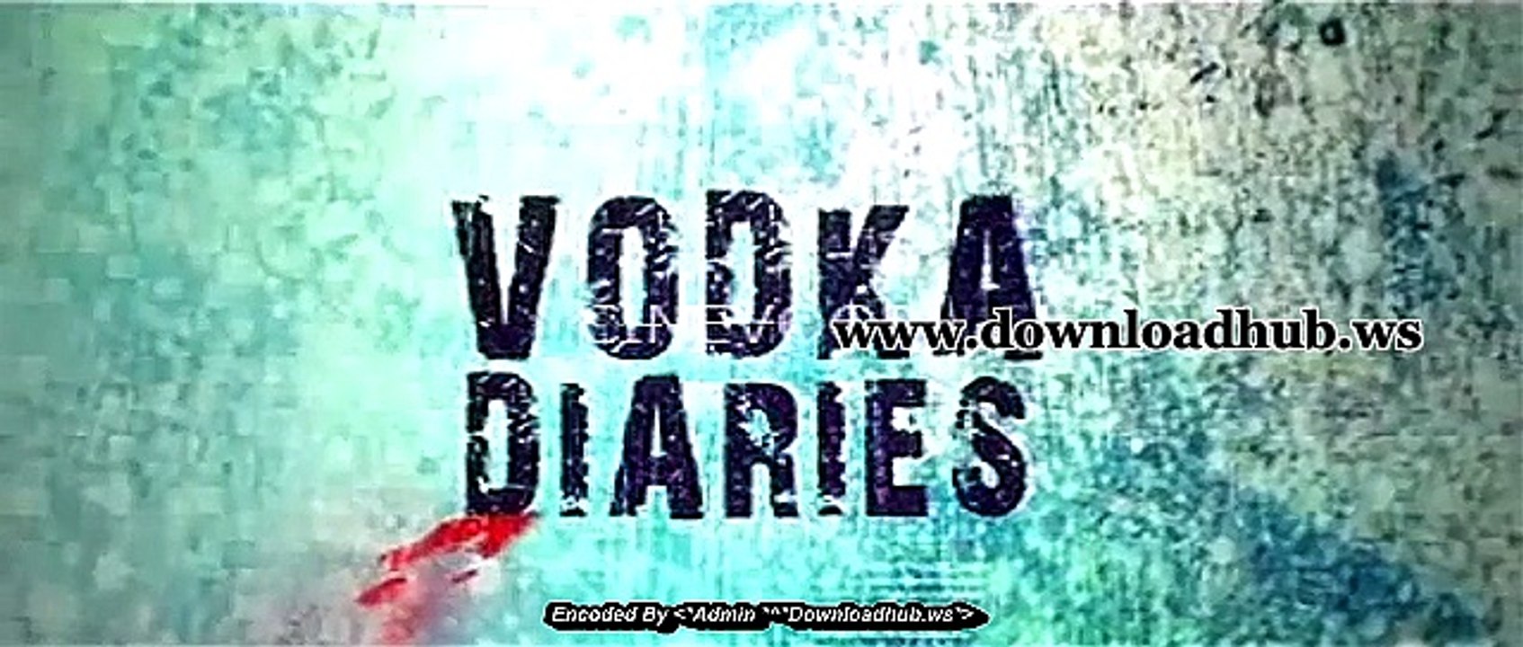 Vodka Diaries 2018 Hindi Movies HD - part 1-TS x264 Clean Audio AAC New Source ☻rDX☻-
