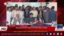 Islamabad PMLN leader Ch Nisar Talk to Media
