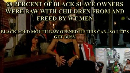 68 PERCENT OF BLACK SLAVE OWNERS WERE BAW WITH CHILDREN FROM AND FREED BY WT MEN