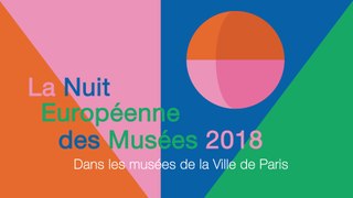 Nuit européenne des musées 2018 - Bande-annonce Paris Musées