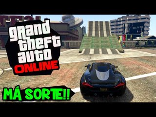 SÓ TENHO MÁ SORTE! CARRO BOSTA!! - GTA V Online (PC)