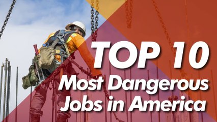 Top 10  Most Dangerous Jobs in America