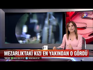 Çorum'daki gizemli kızı ilk defa gören mezarlık bekçisinden ilginç açıklamalar