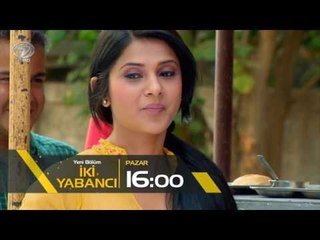 İki Yabancı 89.Bölüm Fragmanı - 28 Mayıs Pazar