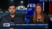PERSPECTIVES | Israel holds ceremony marking 70 years of IDF |  Monday, May 7th 2018