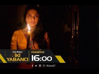 İki Yabancı 107.Bölüm Fragmanı -  31 Temmuz Pazartesi