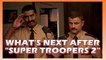 Super Troopers 2 - What's Next For the Franchise?
