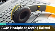 #1MENIT | Awas Headphone Sarang Bakteri