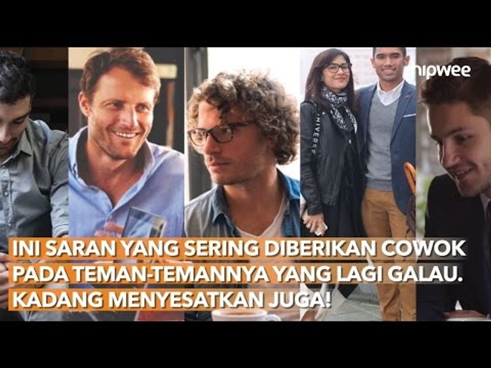 Ini Saran yang Sering Diberikan Cowok Pada Teman-temannya yang Lagi Galau
