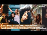 6 Hal yang Bikin Kamu Jadi Pribadi yang Luar Biasa. Meski Cantikmu Biasa Aja