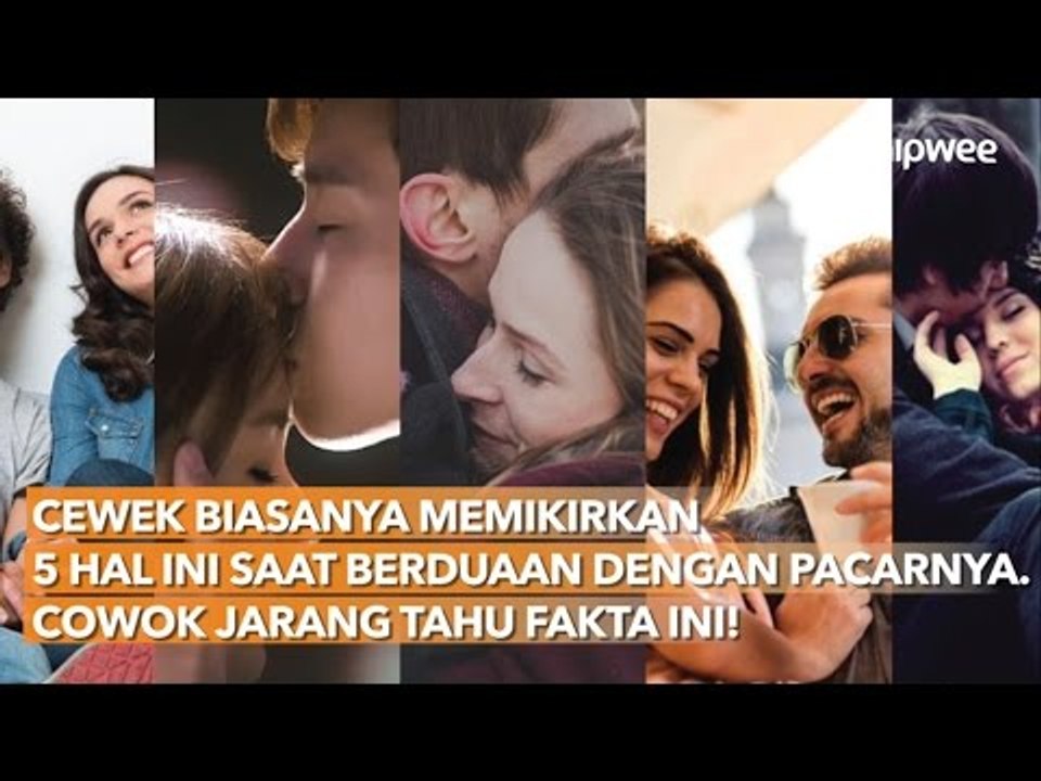 Cewek Biasanya Memikirkan 5 Hal Ini Saat Berduaan Dengan Pacarnya  Cowok Jarang Tahu Fakta