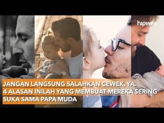 Jangan Langsung Salahkan Cewek, Ya. 4 Alasan Inilah yang Membuat Mereka Sering Suka Sama Papa Muda