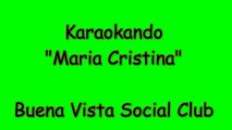 Karaoke Internazionale - Maria Cristina - Buena Vista Social Club ( Letra )
