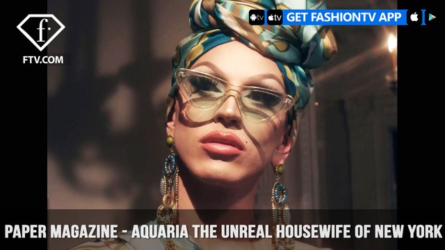 Paper Magazine Presents Aquaria The Unreal Housewife of New York Part 1 | FashionTV | FTV