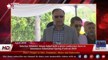 Interior Minister Ahsan Iqbal held a press conference here to   announces Islamabad Spring Festival-2018