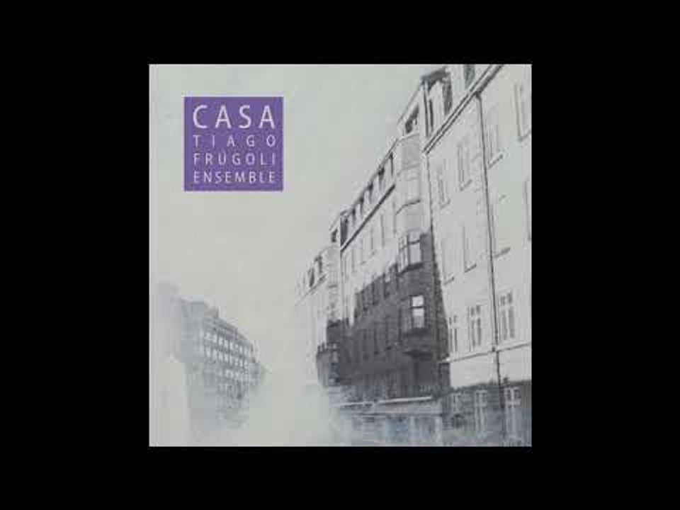 Tiago Frúgoli Ensemble - De casa