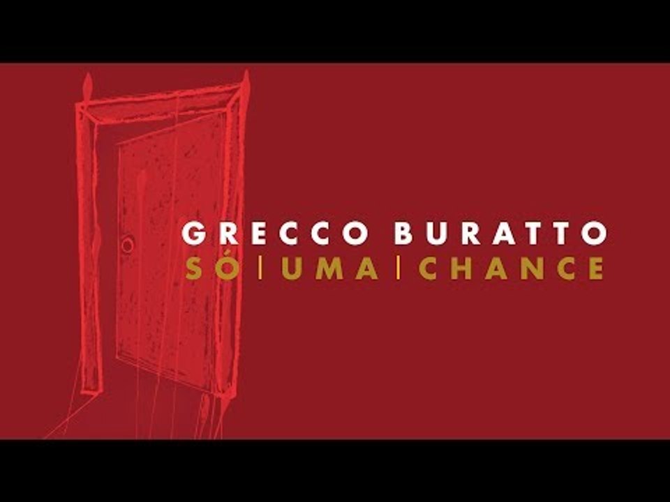 Grecco Buratto - Só uma chance