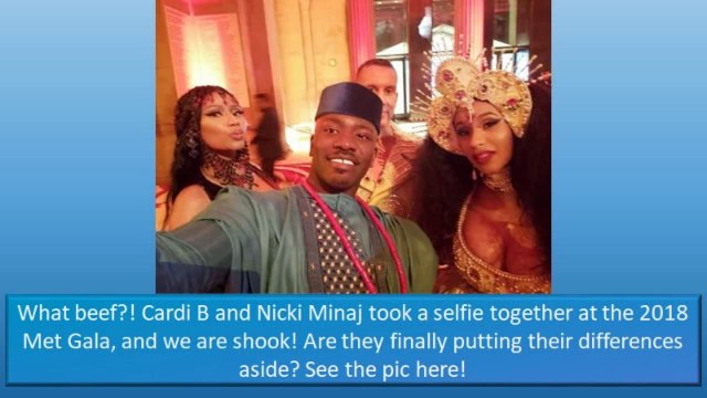 CARDI B AND NICKI MINAJ TOOK A SELFIE TOGETHER - THE 2018 MET GALA