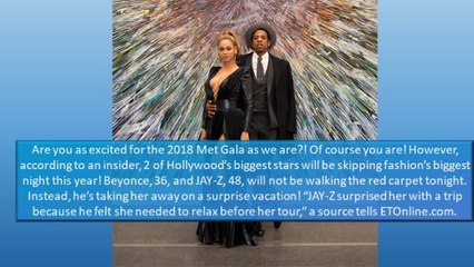 WHY DID BEYONCE & JAY-Z SKIPPING THE MET GALA 2018?
