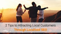 How to Attract Local Customers Through Localized SEO