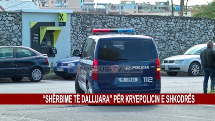 “SHËRBIME TË DALLUARA” PËR KRYEPOLICIN E SHKODRËS