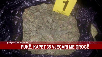 PUKË, KAPET 35 VJEÇARI ME DROGË