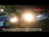 Ora News – Gjatë natës drejtuesit e mjeteve bëjnë gara shpejtësie, në rrezik edhe jeta e policëve