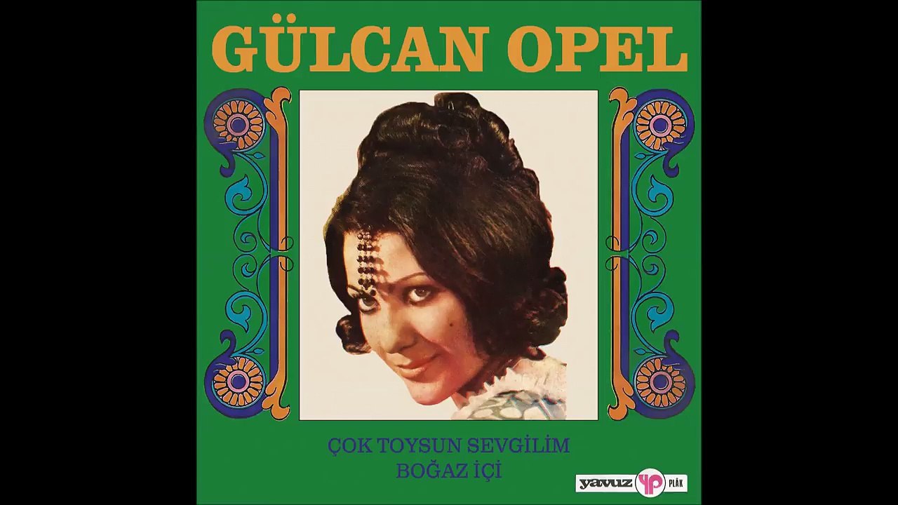Gülcan Opel - Çok Toysun Sevgilim / Boğaz İçi (45'lik)