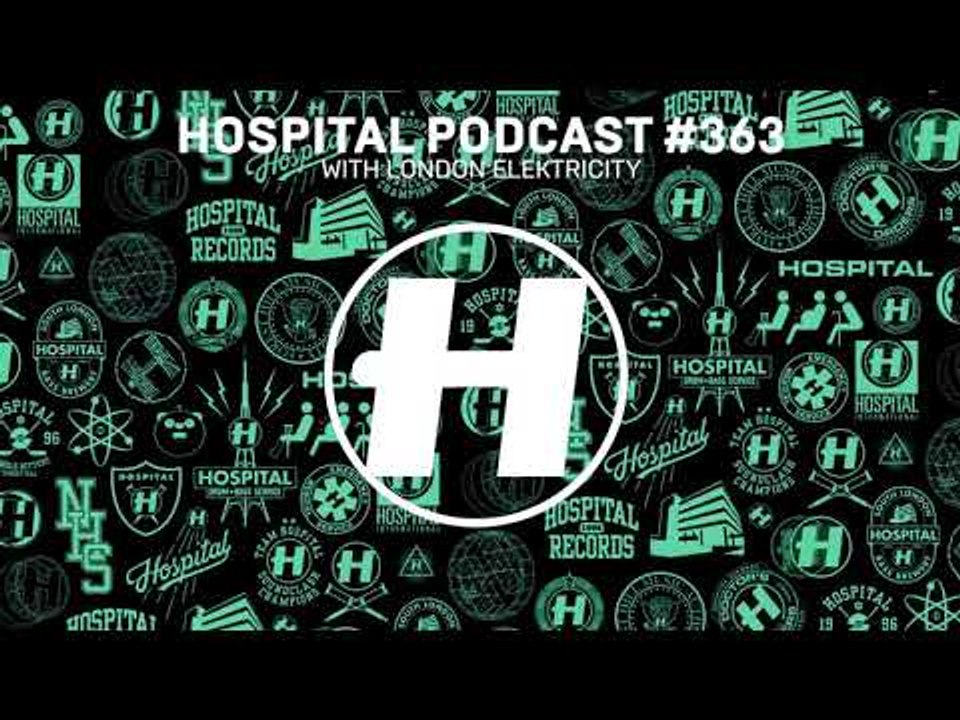 Hospital Records Podcast 363 with London Elektricity