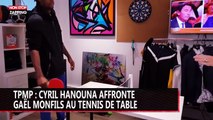 TPMP : Cyril Hanouna affronte Gaël Monfils au tennis de table (vidéo)