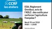 Atelier 29/05/2018 - 9H00 - 12H00  États généraux de l’alimentation, règlement Omnibus, avis de l’Autorité de la concurrence : des outils pour renforcer l’agriculture française ?