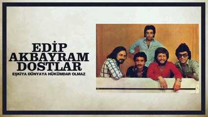 Edip Akbayram ve Dostlar - Eşkiya Dünyaya Hükümdar Olmaz (Full Albüm)