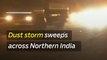 7pm Maghrib Minute: Dust storm sweeps across Northern India